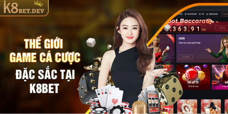 Thế giới game cá cược đặc sắc tại K8bet 